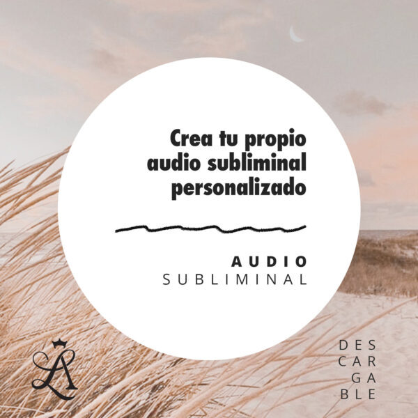 Crea tu propio audio subliminal personalizado
