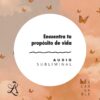 Encuentra tu propósito de vida